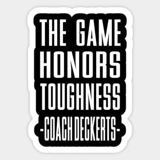 The Game Honors Toughness Coach Deckerts Sticker